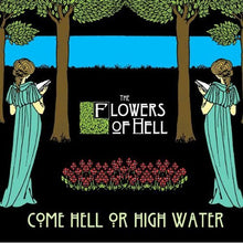 Load image into Gallery viewer, The Flowers of Hell - Come Hell or High Water - Vinyl