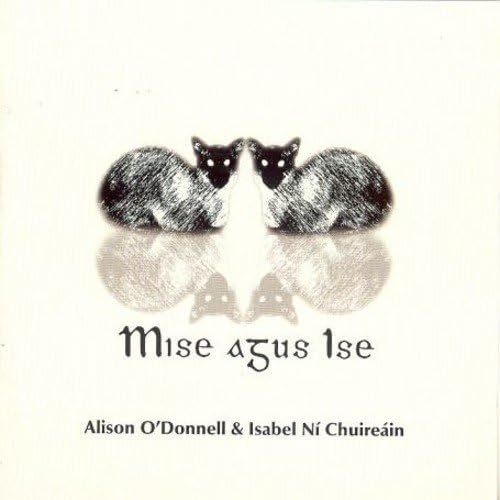 Alison O'Donnell & Isabel Ni Chuireain - Misa Agus Ise - CD