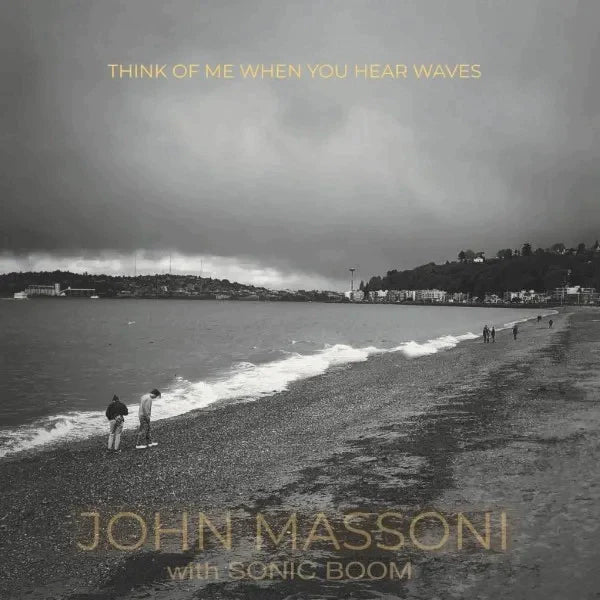 John Massoni with Sonic Boom - Think of me When you Hear Waves